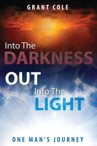 Into The Darkness Out Into The Light: One Man's Journey(English)