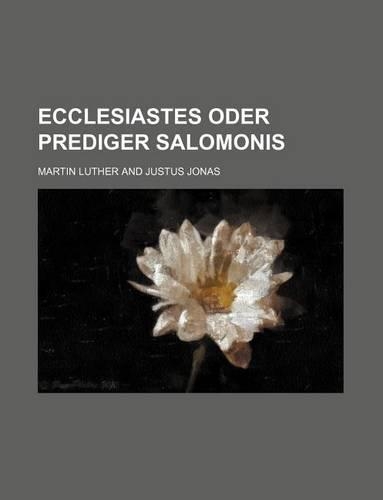 Ecclesiastes Oder Prediger Salomonis