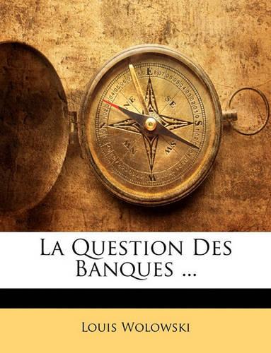 La Question Des Banques ...