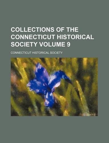 Collections of the Connecticut Historical Society Volume 9: (English)
