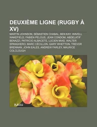 Deuxieme Ligne (Rugby a XV): Martin Johnson, Sebastien Chabal, Ben Kay, Wavell Wakefield, Fabien Pelous, Jean Condom, Abdelatif Benazzi(French)