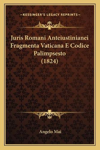 Juris Romani Anteiustinianei Fragmenta Vaticana E Codice Palimpsesto (1824)
