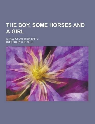 The Boy, Some Horses and a Girl; A Tale of an Irish Trip ...