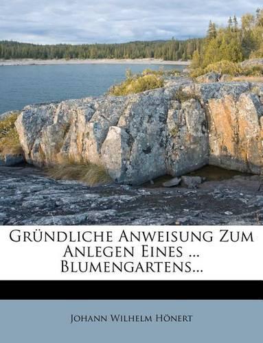 Grundliche Anweisung Zum Anlegen Eines ... Blumengartens...