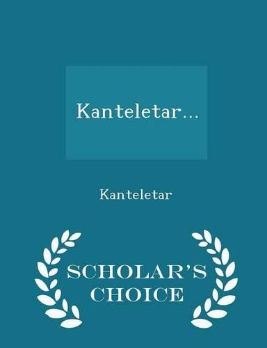 Kanteletar... - Scholar's Choice Edition: (English)