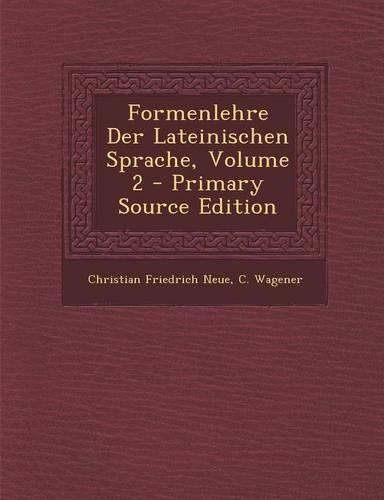 Formenlehre Der Lateinischen Sprache, Volume 2