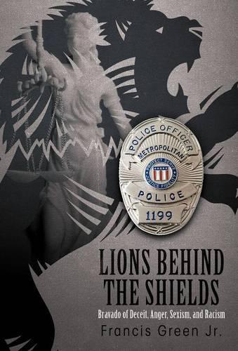 Lions Behind the Shields: Bravado of Deceit, Anger, Sexism, and Racism(English)
