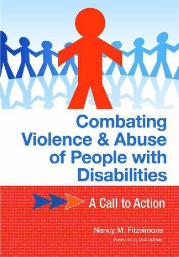 Combating Violence and Abuse of People with Disabilities: A Call to Action: A Call to Action