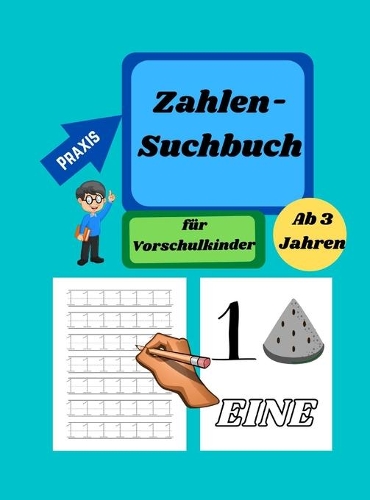 Zahlen Suchbuch -Tracing-Buch für Vorschulkinder im Alter von 3-5 Jahren: Zahlen-Schreibübungsbuch von 1 bis 10, Zahlen-Suchbuch, Kindergarten und Kinder im Alter von 3-5 Jahren, Zahlen-Sucharbeitsheft