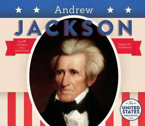Andrew Jackson: (United States Presidents *2017)