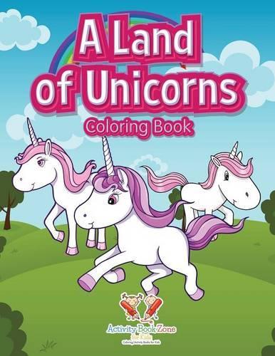 A Land of Unicorns Coloring Book