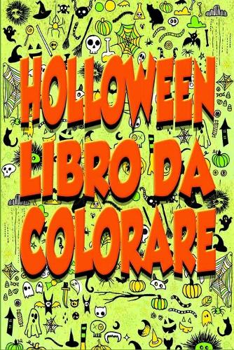 Holloween Libro da Colorare: Per i bambini: Un divertente e divertente libro da colorare Ghost, Zombie, Dracula, Dracula, zucca, streghe, spaventapasseri, case infestate, e altr