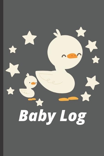Baby Log: Ducks Baby Log, Track Baby's Feeding, Sleep, And Diaper Changes