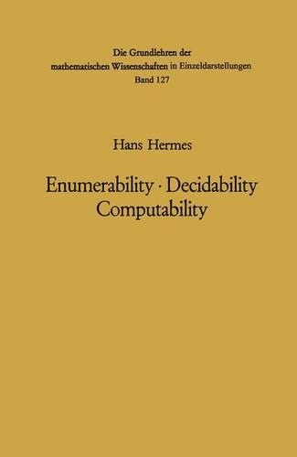 Enumerability, Decidability, Computability: An Introduction to the Theory of Recursive Functions(127 Grundlehren der Mathematischen Wissenschaften)