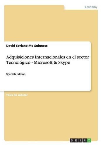 Adquisiciones Internacionales en el sector Tecnológico - Microsoft & Skype: Spanish Edition(Spanish)