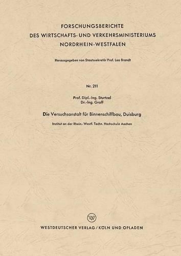 Die Versuchsanstalt für Binnenschiffbau, Duisburg: (211 Forschungsberichte des Wirtschafts- und Verkehrsministeriums Nordrhein-Westfalen)