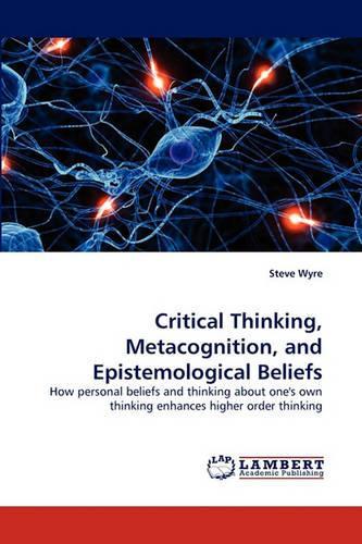 Critical Thinking, Metacognition, and Epistemological Beliefs