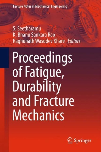 Proceedings of Fatigue, Durability and Fracture Mechanics: (Lecture Notes in Mechanical Engineering)