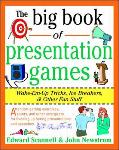 Big Book of Presentation Games: Wake-Em-Up Tricks, Icebreakers, and Other Fun Stuff: Wake-Em-Up Tricks, Icebreakers, &amp; Other Fun Stuff(Big Book)