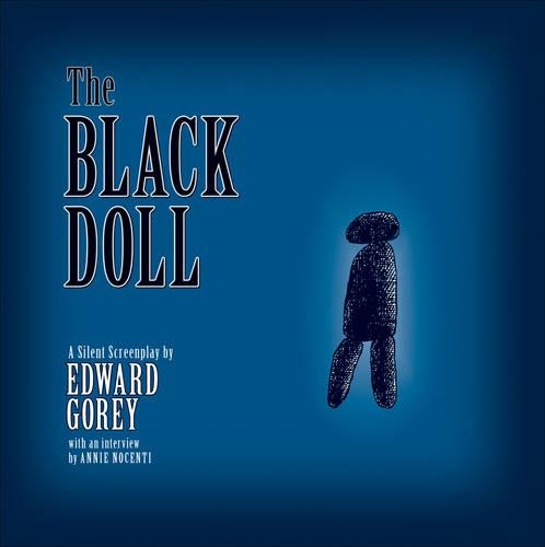 The Black Doll a Silent Screenplay by Edward Gorey