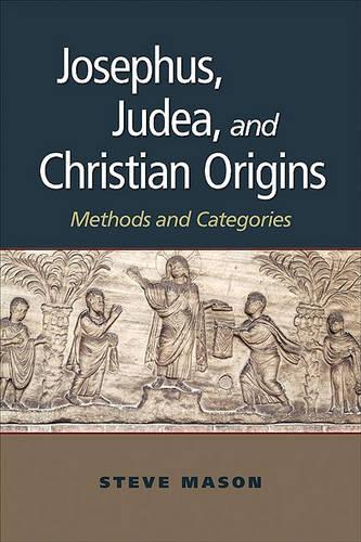 Josephus, Judea, and Christian Origins: Methods and Categories(English)