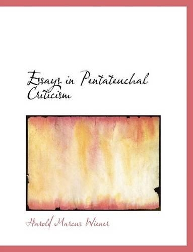 Essays in Pentateuchal Criticism: (English)