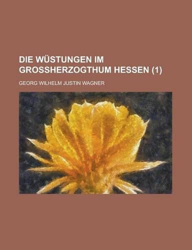 Die Wustungen Im Grossherzogthum Hessen (1)