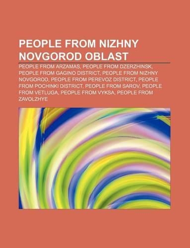 People from Nizhny Novgorod Oblast: People from Arzamas, People from Dzerzhinsk, People from Gagino District, People from Nizhny Novgorod(English)
