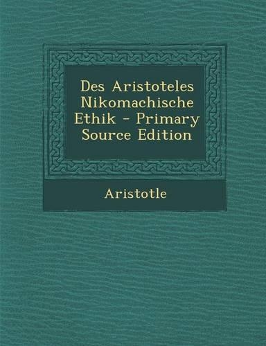 Des Aristoteles Nikomachische Ethik: (German)
