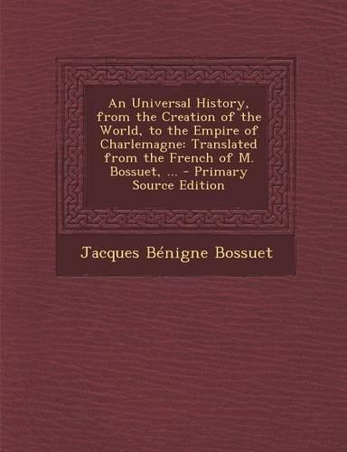 An Universal History, from the Creation of the World, to the Empire of Charlemagne