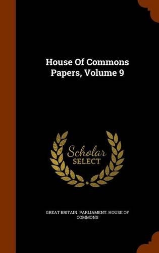House of Commons Papers, Volume 9: (English)