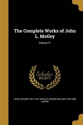 The Complete Works of John L. Motley; Volume 11