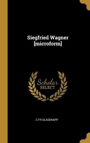 Siegfried Wagner [microform]