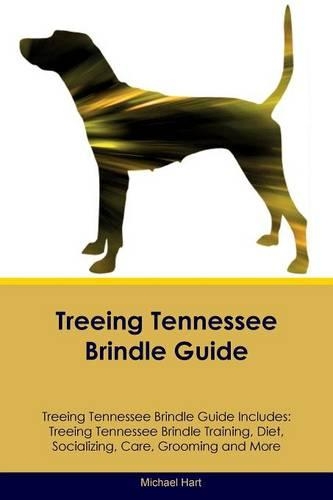 Treeing Tennessee Brindle Guide Treeing Tennessee Brindle Guide Includes
