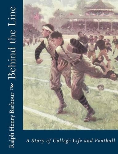 Behind the Line: A Story of College Life and Football(English)