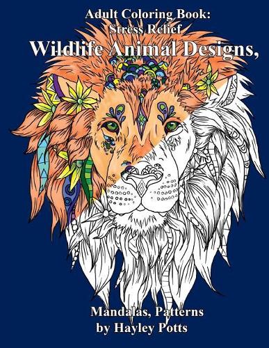 Adult Coloring Book: Stress Relief Wildlife Animal Designs, Mandalas, Patterns(English)