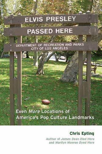 Elvis Presley Passed Here: Even More Locations of America's Pop Culture Landmarks(English)
