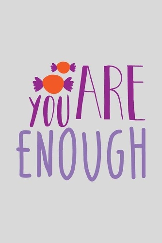 You Are Enough: a gift from the heart, very good for different occasions, universal, dot grid notebook, journal