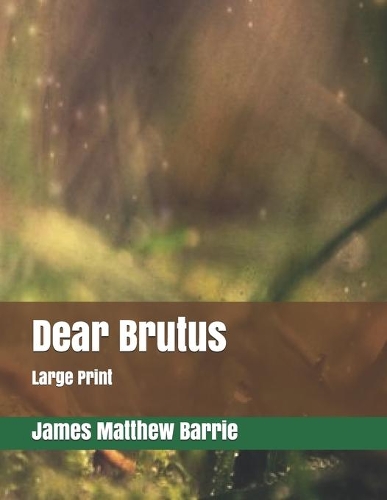 Dear Brutus: Large Print