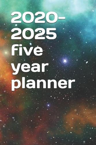 2020-2025 five year planner: daily planner-5 year planner 2020-2025