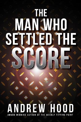 The Man Who Settled The Score: (2 Sequel to The Man Who Corrupted Heaven)