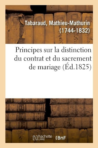 Principes Sur La Distinction Du Contrat Et Du Sacrement de Mariage, Sur Le Pouvoir d'Établir
