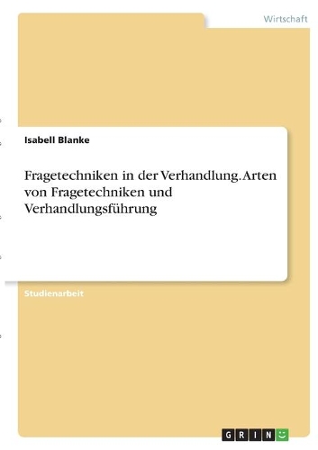 Fragetechniken in der Verhandlung. Arten von Fragetechniken und Verhandlungsführung