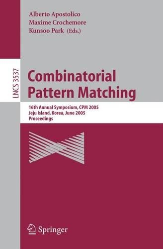 Combinatorial Pattern Matching: 16th Annual Symposium, CPM 2005, Jeju Island, Korea, June 19-22, 2005, Proceedings(3537 Lecture Notes in Computer Science)