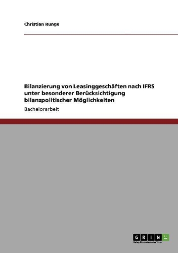 Bilanzierung von Leasinggeschäften nach IFRS unter besonderer Berücksichtigung bilanzpolitischer Möglichkeiten