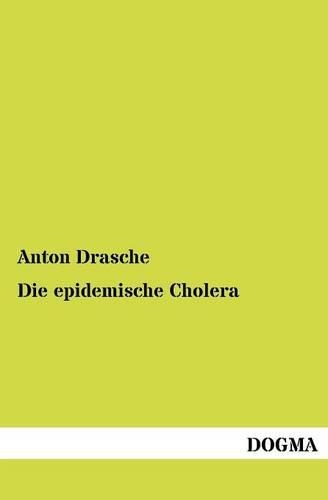 Die epidemische Cholera: (German)