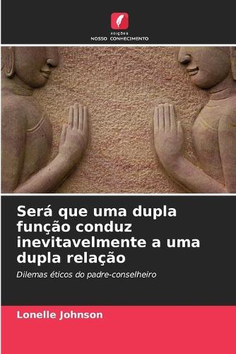 Será que uma dupla função conduz inevitavelmente a uma dupla relação