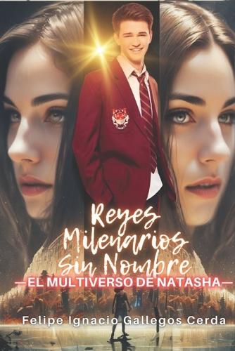 Reyes Milenarios Sin Nombre: (9 El Multiverso de Natasha)
