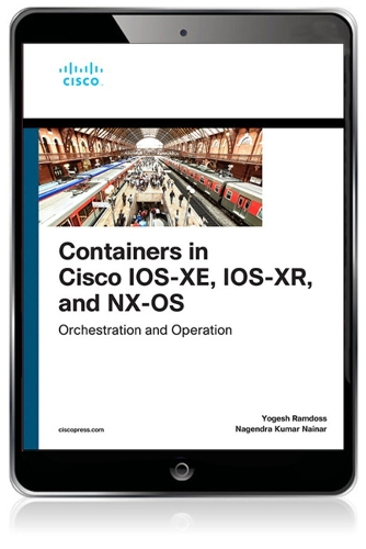 Containers in Cisco IOS-XE, IOS-XR, and NX-OS: Orchestration and Operation(Networking Technology)