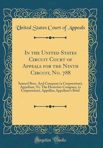 In the United States Circuit Court of Appeals for the Ninth Circuit, No. 788: Samuel Bros. And Company (a Corporation), Appellant, Vs. The Hostetter Company, (a Corporation), Appellee; Appellant's Brief (Classic Reprint)